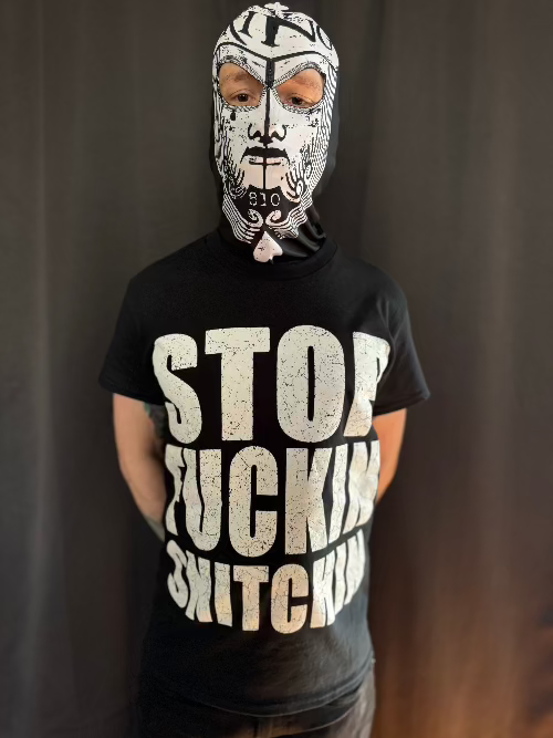 STOP FUC*IN SNITCHIN T shirt